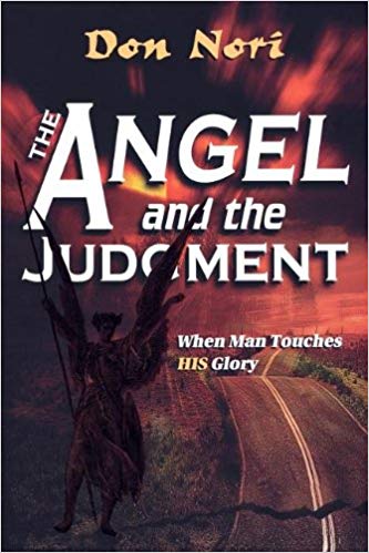 The Angel And The Judgment: When Man Touches HIS Glory PB - Don Nori